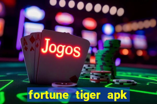 fortune tiger apk dinheiro infinito